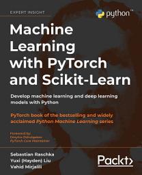 Icon image Machine Learning with PyTorch and Scikit-Learn: Develop machine learning and deep learning models with Python