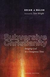 Icon image Subversive Christianity, Second Edition: Imaging God in a Dangerous Time