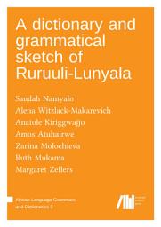 Icon image A dictionary and grammatical sketch of Ruruuli-­Lunyala