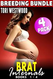 Icon image Brat Internals Breeding Bundle : Books 1 - 4 (Virgin Erotica Breeding Erotica Pregnancy Erotica Age Gap Erotica XXX Erotica Collection)