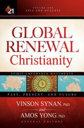 Icon image Global Renewal Christianity: Asia and Oceania Spirit-Empowered Movements: Past, Present, and Future