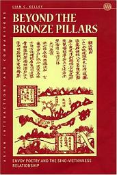 Icon image Beyond the Bronze Pillars: Envoy Poetry and the Sino-Vietnamese Relationship