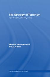 Icon image The Strategy of Terrorism: How it Works, and Why it Fails