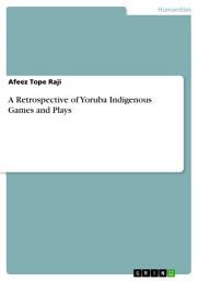 Icon image A Retrospective of Yoruba Indigenous Games and Plays