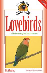 Icon image Lovebirds: A Guide to Caring for Your Lovebird