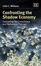 Icon image Confronting the Shadow Economy: Evaluating Tax Compliance and Behaviour Policies