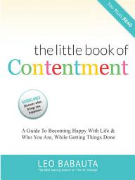 Icon image The Little Book of Contentment: A Guide To Bdecoming Happy With Life & Who You Are, While Getting Things Done