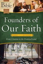 Icon image Founders of Our Faith: Genesis through Deuteronomy: From Creation to the Promised Land