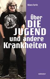 Icon image Über die Jugend und andere Krankheiten: Essays, Interviews und Reden 1985–2018