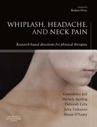 Icon image E-Book - Whiplash, Headache and Neck Pain: Research-Based Directions for Physical Therapies