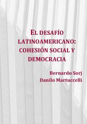 Icon image El desafío latinoamericano: cohesión social y democracia