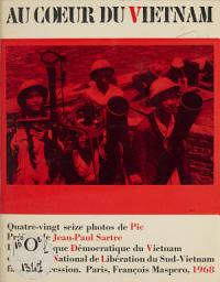 Icon image Au cœur du Viêtnam: La république démocratique du Viêtnam et le Front National de Libération du Sud-Viêtnam face à l'agression.