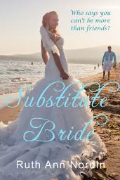 Icon image Substitute Bride: A Contemporary Friends Before Lovers Marriage of Convenience Comedy Romance