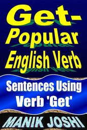 Icon image Get- Popular English Verb: Sentences Using Verb ‘Get’