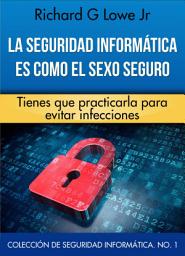 Icon image La seguridad informática es como el sexo seguro