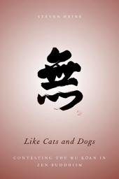 Icon image Like Cats and Dogs: Contesting the Mu Koan in Zen Buddhism