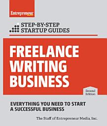 Icon image Freelance Writing Business: Step-by-Step Startup Guide: Edition 2