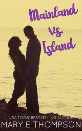 Icon image Mainland vs. Island: A Steamy Second Chance Small-Town Curvy Girl Romance