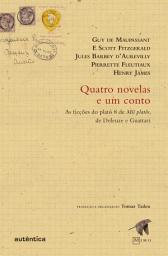 Icon image Quatro novelas e um conto: As ficções do platô 8 de Mil platôs, de Deleuze e Guattari