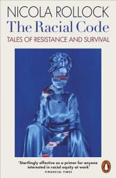 Icon image The Racial Code: Tales of Resistance and Survival