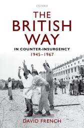 Icon image The British Way in Counter-Insurgency, 1945-1967