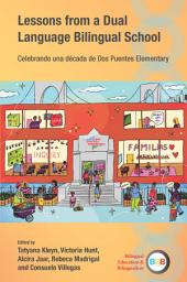 Icon image Lessons from a Dual Language Bilingual School: Celebrando una década de Dos Puentes Elementary