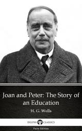 Icon image Joan and Peter: the Story of an Education by H. G. Wells - Delphi Classics (Illustrated)