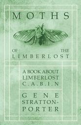 Icon image Moths of the Limberlost - A Book About Limberlost Cabin