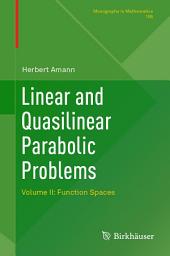 Icon image Linear and Quasilinear Parabolic Problems: Volume II: Function Spaces