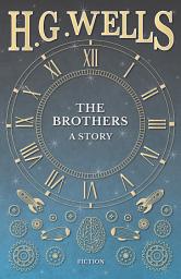 Icon image The Brothers - A Story