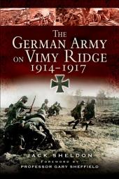 Icon image The German Army on Vimy Ridge, 1914–1917