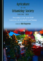 Icon image Agriculture in an Urbanizing Society Volume Two: Proceedings of the Sixth AESOP Conference on Sustainable Food Planning