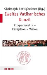 Icon image Zweites Vatikanisches Konzil: Programmatik - Rezeption - Vision