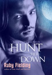 Icon image Hunt Her Down (Shifters' World 4)