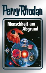 Icon image Perry Rhodan 45: Menschheit am Abgrund (Silberband): Erster Band des Zyklus "Die Cappins"