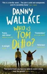 Icon image Who is Tom Ditto?: The feelgood comedy with a mystery at its heart