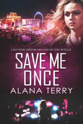 Icon image Save Me Once: A Safe Refuge Christian Thriller