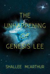 Icon image The Unhappening of Genesis Lee