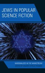 Icon image Jews in Popular Science Fiction: Marginalized in the Mainstream