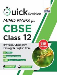 Icon image Quick Revision MINDMAPS for CBSE Class 12 Physics, Chemistry, Biology & English Core