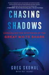 Icon image Chasing Shadows: My Life Tracking the Great White Shark