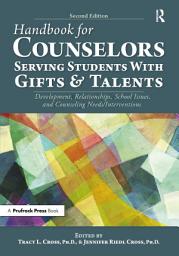 Icon image Handbook for Counselors Serving Students With Gifts and Talents: Development, Relationships, School Issues, and Counseling Needs/Interventions, Edition 2