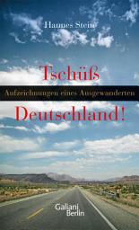 Icon image Tschüss Deutschland: Aufzeichnungen eines Ausgewanderten