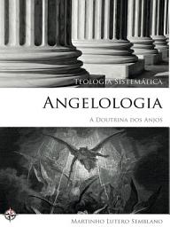 Icon image Teologia Sistemática: Angelologia (A Doutrina dos Anjos)