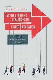 Icon image Active Learning Strategies in Higher Education: Teaching for Leadership, Innovation, and Creativity