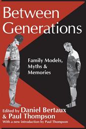 Icon image Between Generations: Family Models, Myths and Memories