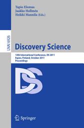 Icon image Discovery Science: 14th International Conference, DS 2011, Espoo, Finland, October 5-7, Proceedings