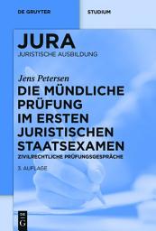 Icon image Die mündliche Prüfung im ersten juristischen Staatsexamen: Zivilrechtliche Prüfungsgespräche, Ausgabe 3