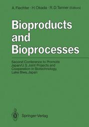 Icon image Bioproducts and Bioprocesses: Second Conference to Promote Japan/U.S. Joint Projects and Cooperation in Biotechnology, Lake Biwa, Japan, September 27–30, 1986