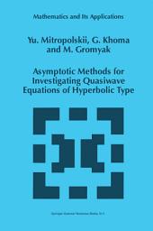 Icon image Asymptotic Methods for Investigating Quasiwave Equations of Hyperbolic Type